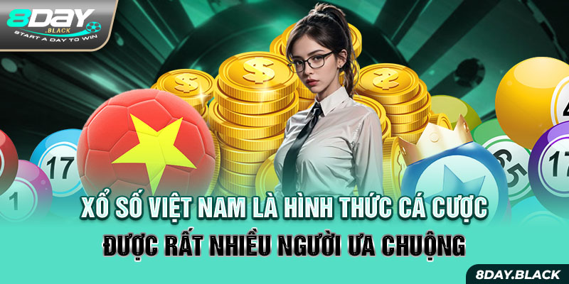 Xổ số Việt Nam là hình thức cá cược được rất nhiều người ưa chuộng