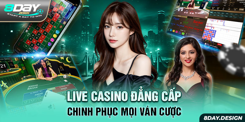 Live Casino Đẳng Cấp - Chinh Phục Mọi Ván Cược